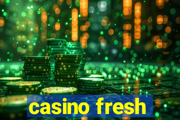 casino fresh