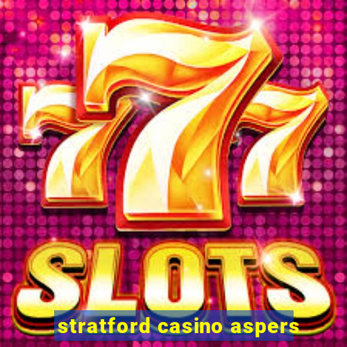 stratford casino aspers