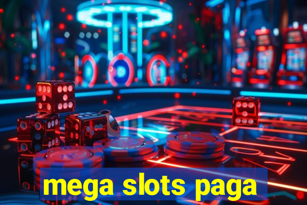 mega slots paga