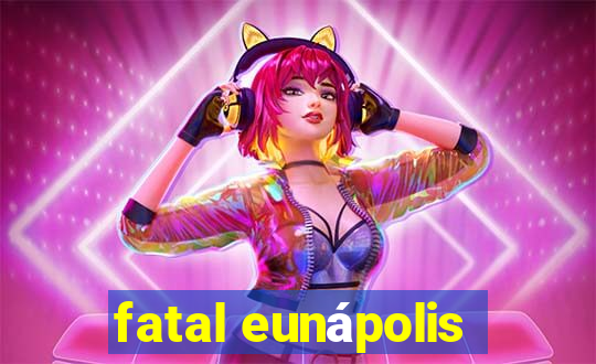 fatal eunápolis