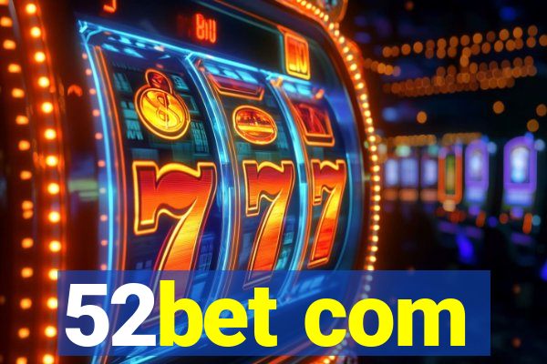 52bet com