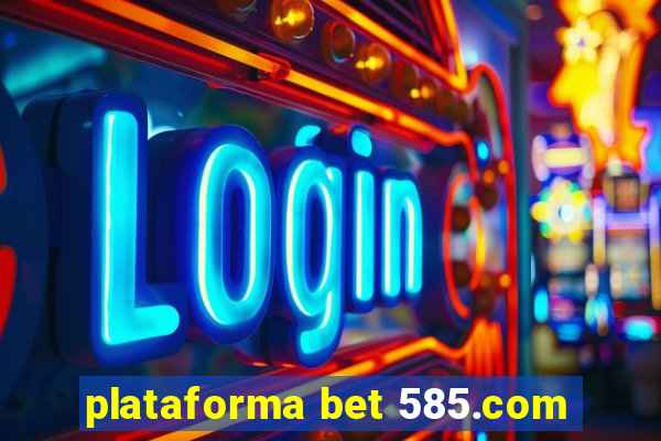 plataforma bet 585.com