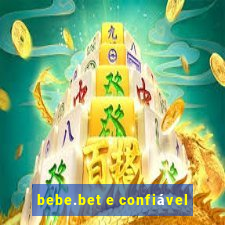 bebe.bet e confiável