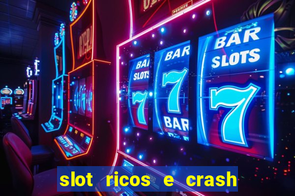 slot ricos e crash como ganhar dinheiro