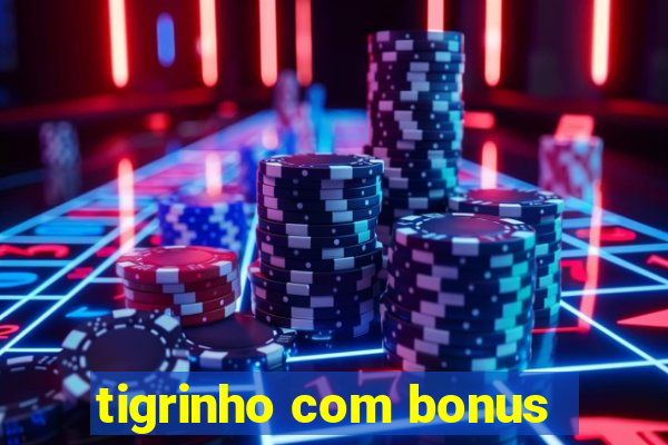 tigrinho com bonus