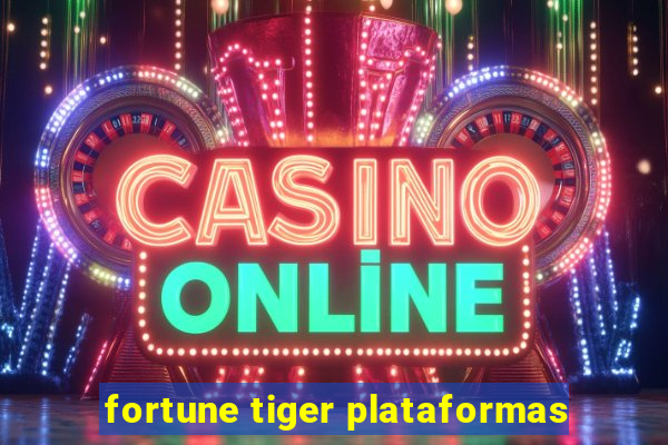 fortune tiger plataformas