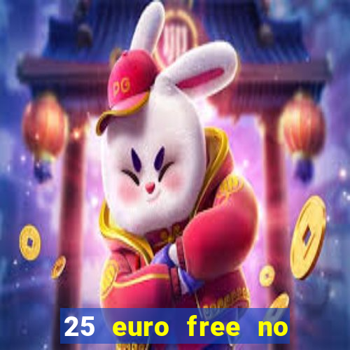 25 euro free no deposit casino