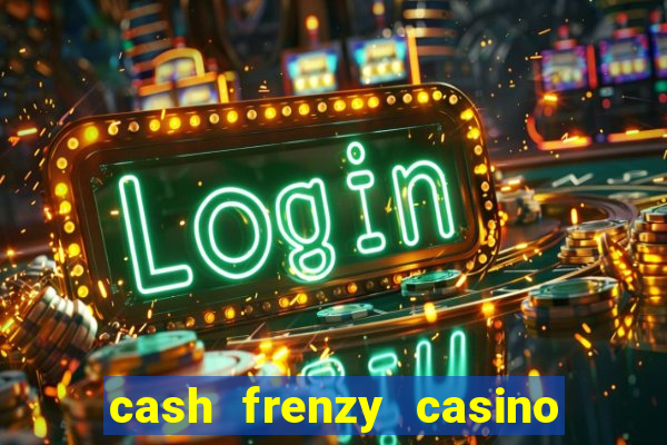 cash frenzy casino free coins