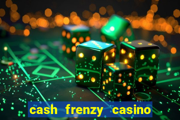 cash frenzy casino free coins