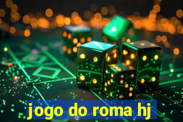 jogo do roma hj