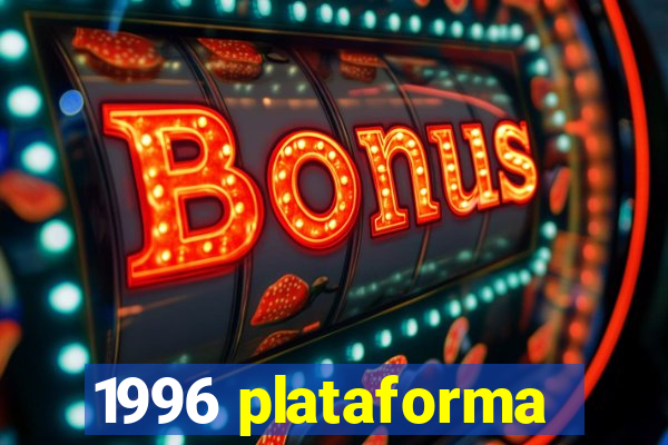 1996 plataforma