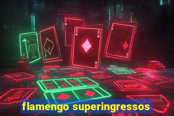 flamengo superingressos