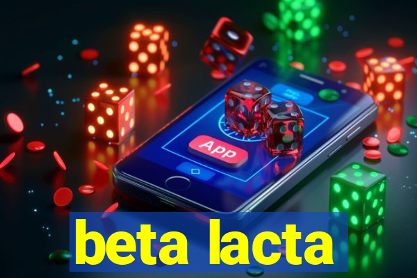 beta lacta