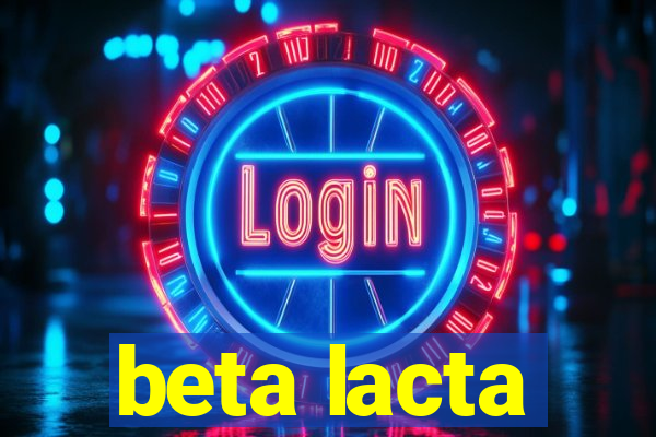 beta lacta