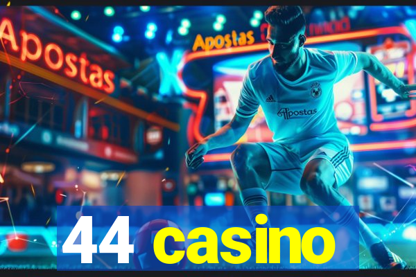 44 casino