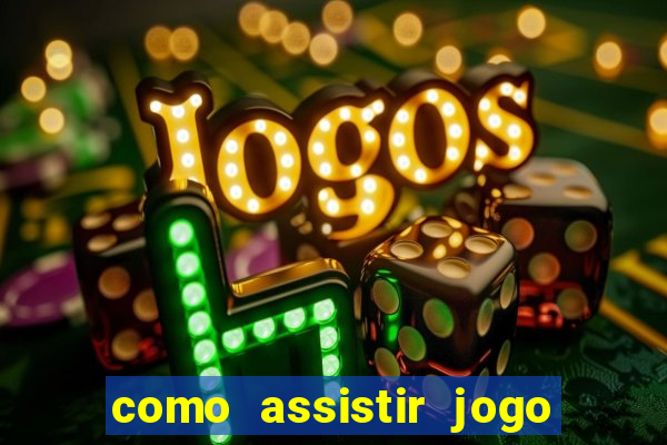 como assistir jogo de tenis ao vivo