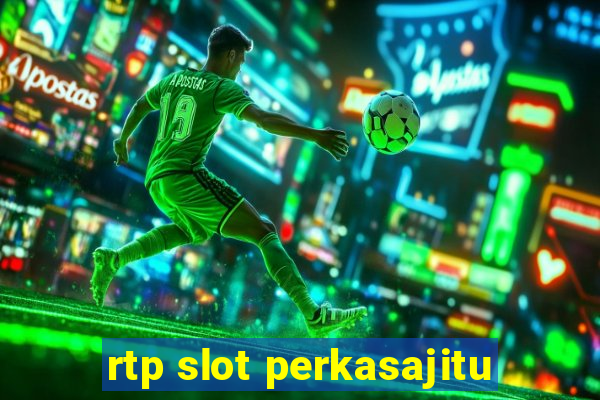 rtp slot perkasajitu