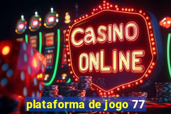 plataforma de jogo 77