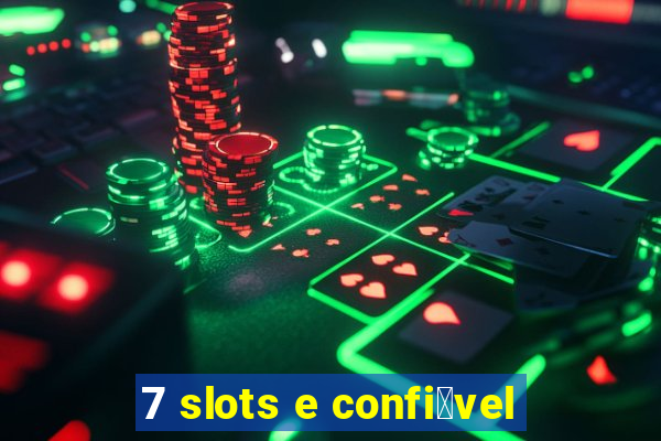 7 slots e confi谩vel