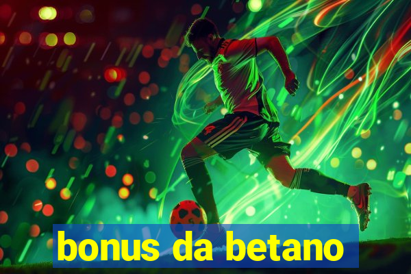 bonus da betano