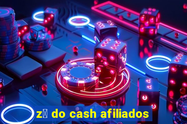 z茅 do cash afiliados