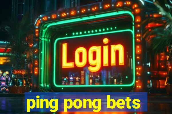 ping pong bets