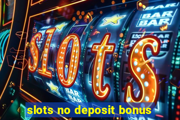 slots no deposit bonus