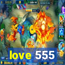 love 555