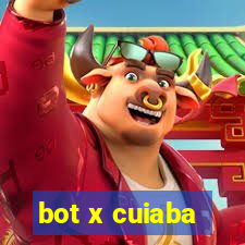 bot x cuiaba