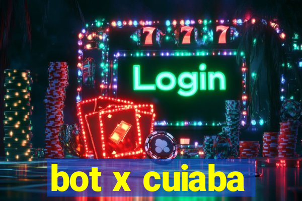 bot x cuiaba