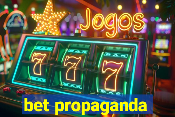 bet propaganda