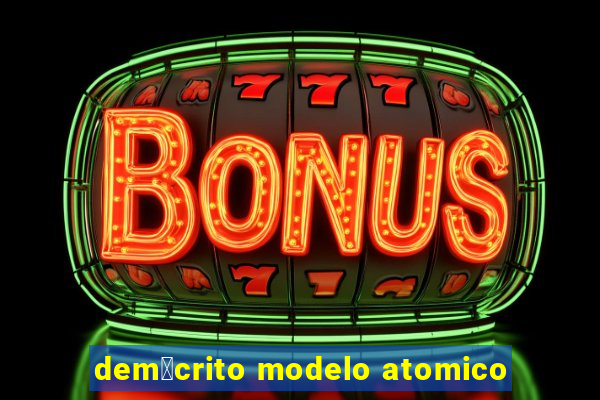 dem贸crito modelo atomico