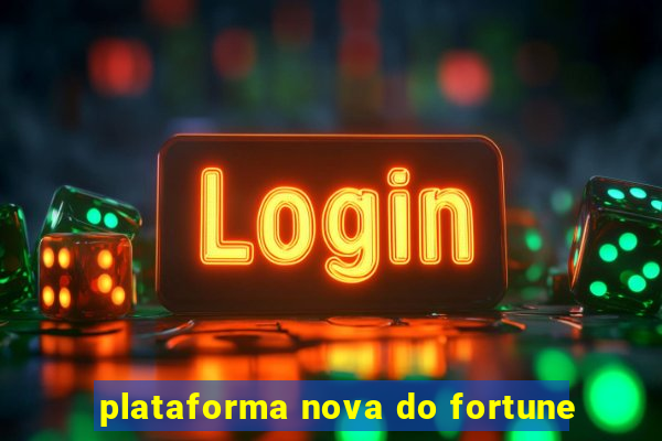 plataforma nova do fortune