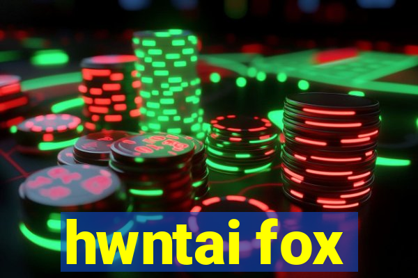 hwntai fox