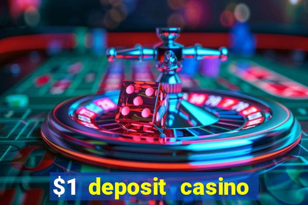 $1 deposit casino free spins