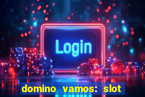 domino vamos: slot crash poker