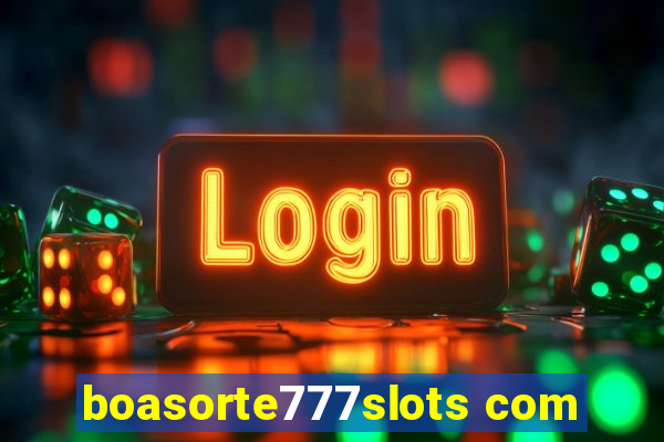 boasorte777slots com