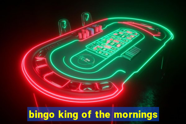 bingo king of the mornings