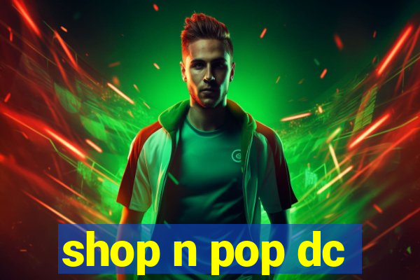 shop n pop dc