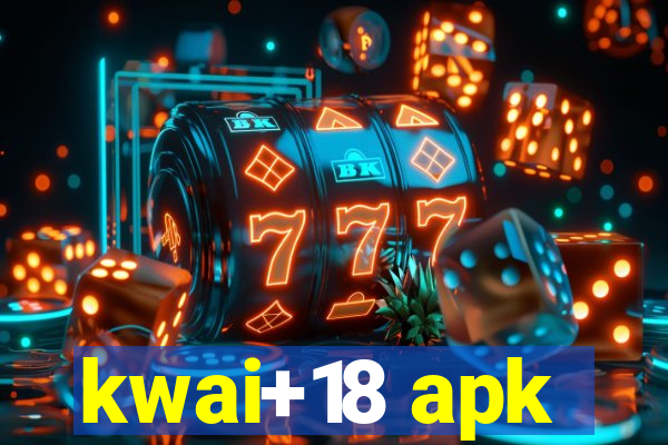 kwai+18 apk