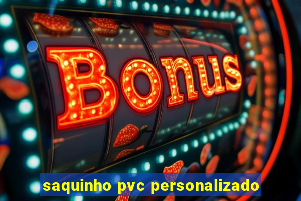 saquinho pvc personalizado