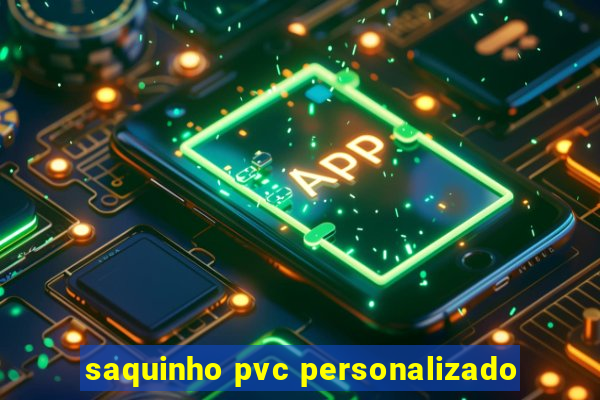 saquinho pvc personalizado