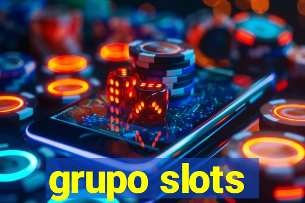 grupo slots