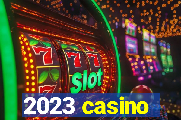 2023 casino