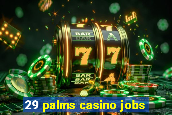 29 palms casino jobs