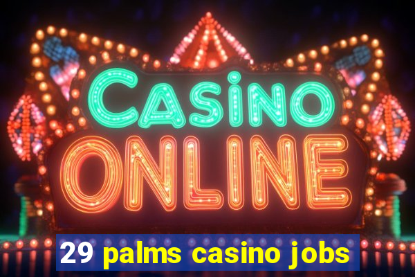 29 palms casino jobs