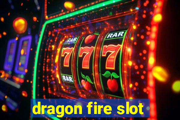 dragon fire slot