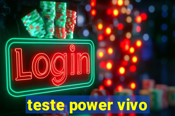 teste power vivo