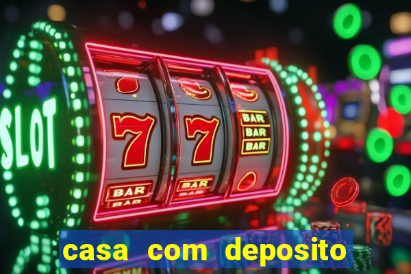 casa com deposito de 1 real