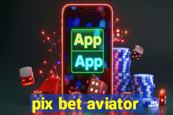 pix bet aviator